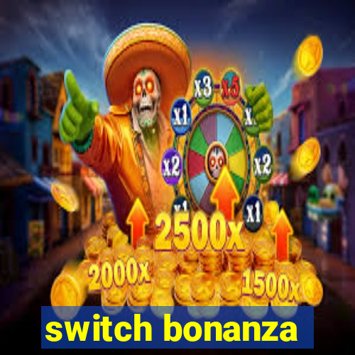 switch bonanza